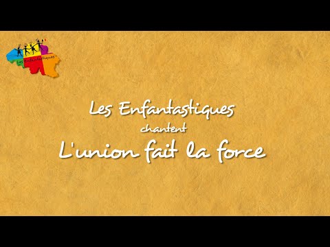 L'UNION FAIT LA FORCE   Les Enfantastiques +  lyrics