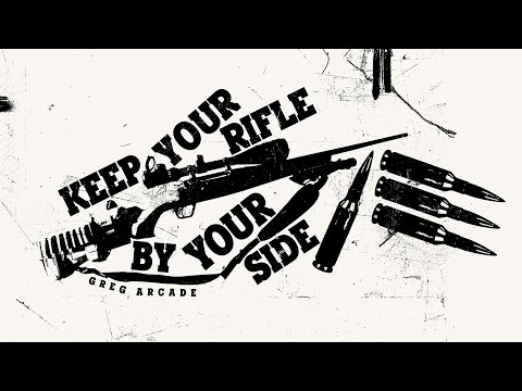 Keep Your Rifle By Your Side - Greg Arcade