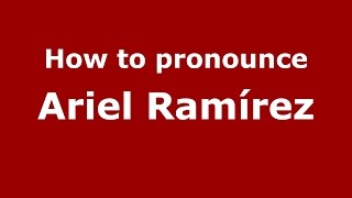 How to pronounce Ariel Ramírez
