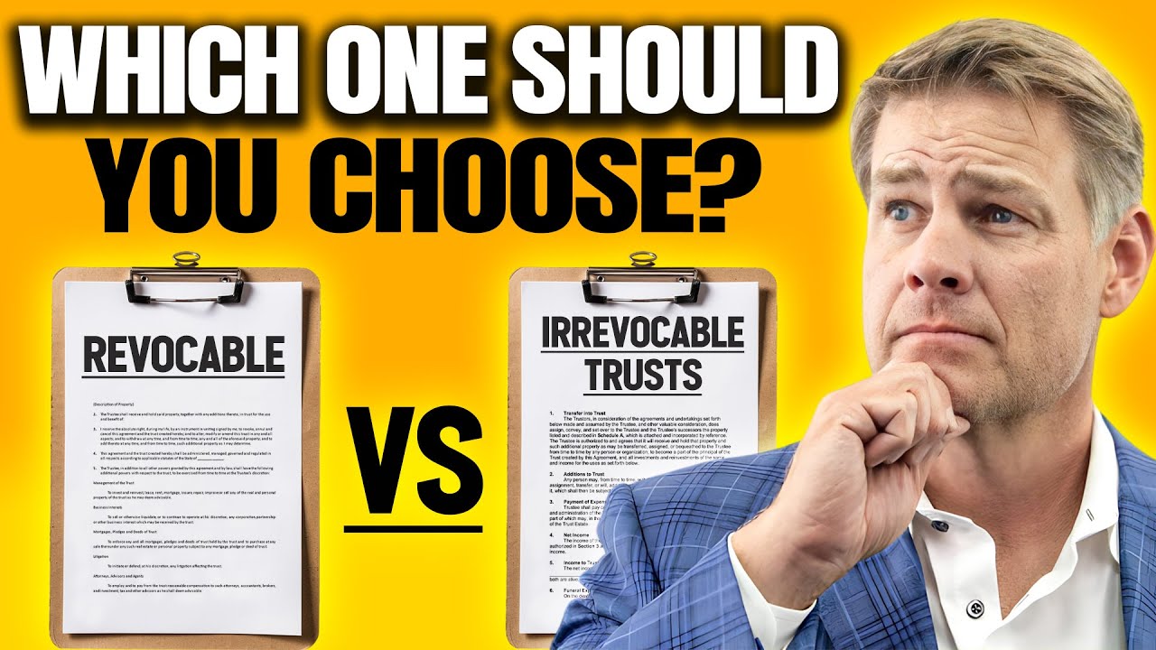 Revocable vs Irrevocable Trusts | Which One Should You Choose?