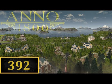 Anno 1800 - Folge 392 - Es ist genug für alle da