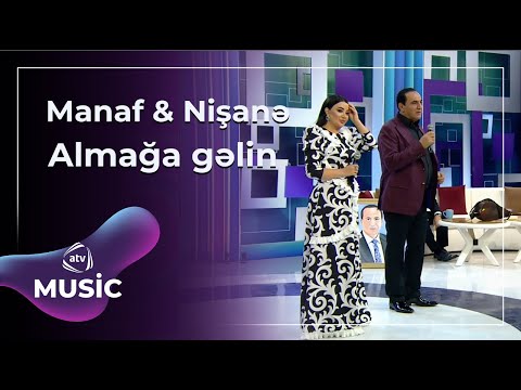 Manaf Ağayev & Nişanə Baxışova - Almağa gəlin / Canlı ifa