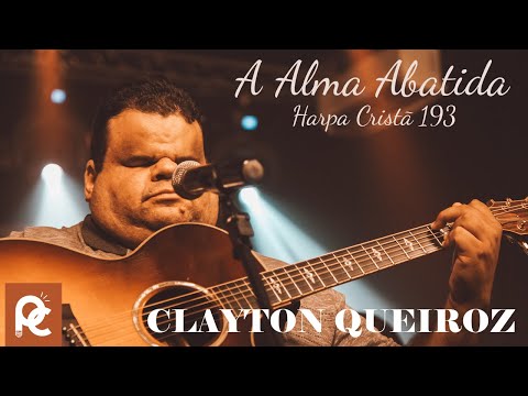 HARPA CRISTA 193 - Alma Abatida - CANTOR CLAYTON QUEIROZ