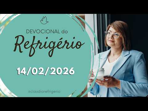 Devocional do Refrigério 14/02/26 | INTELIGÊNCIA PARA RESOVER CONFLITOS | Miss. Cláudia Refrigério