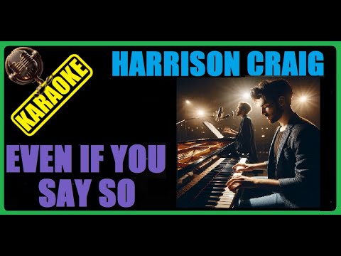 karaoke (ORIGINAL: @HarrisonCraig "Even If You Say So" ). Video con testo che scorre, immagini AI.