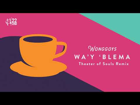 Wonggoys - Wa'y 'Blema Theater of Souls Remix [Official Audio]