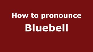 How to pronounce Bluebell