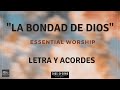 "La Bondad de Dios" Essential Worship- Letra y acordes