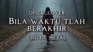 Download lagu 🎵Opick_Bila waktu tlah berakhir_(version ghotic metal)  mp3 Download lagu 🎵Opick_Bila waktu tlah berakhir_(version ghotic metal)  mp3