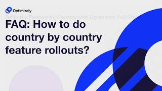 Download the video "How to Rollout a Feature Country by Country with Optimizely"