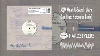 AQM Meets U-Sound ‎- More (Sam Punk's Hardnation Remix) (60fps) (HQ)