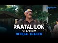 Paatal Lok Season 2 Official Trailer Jaideep Ahlawat Ishwak Singh Tillotama Shome Gul Panag