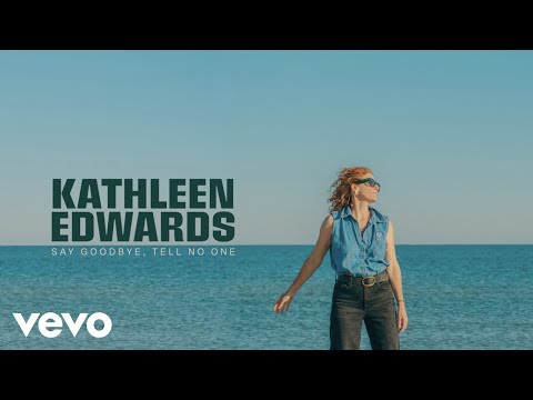 Kathleen Edwards - Say Goodbye, Tell No One (Official Lyric Video)