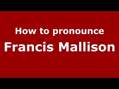How to pronounce Francis Mallison (American English/US)  - PronounceNames.com