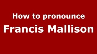 How to pronounce Francis Mallison