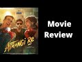 Atrangi Re Movie Review