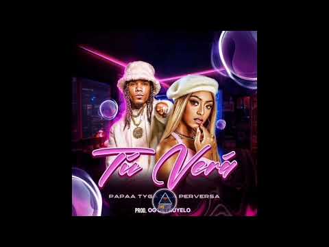 Papaa Tyga, La Perversa – Tú Verá (Audio Official)
