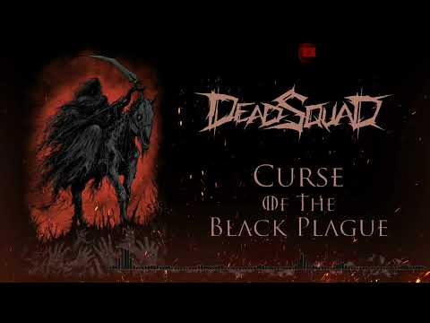 Deadsquad - Curses of the Black Plague (Audio only)