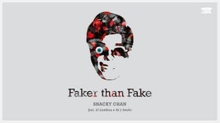 Snacky Chan - Faker than Fake feat. El Gambina & DJ J-Smoke