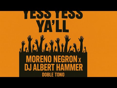 ( DOBLE TONO 🔊 ) YESS YESS YA’ll - MORENO NEGRON X DJ Albert Hammer | Para Musicólogos , Chipeo 2025