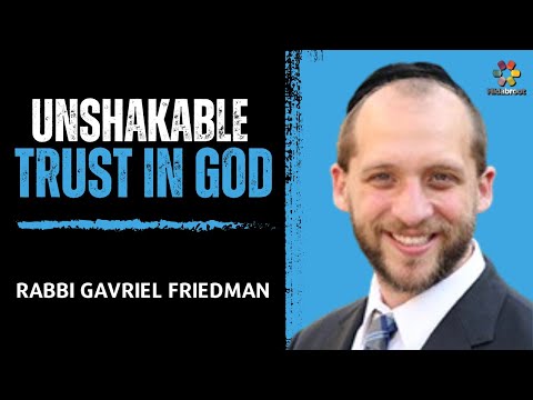 Unshakable Trust in God: A Path to Inner Peace - Rabbi Gavriel Friedman