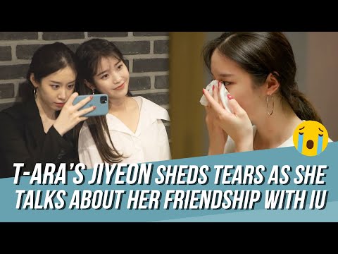 T-ARA's Jiyeon Breaks in Tears Talking about Her Friendship with IU