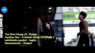 Yoo Hwe Seung (N. Flying)   Another Day- Criminal Minds OST part 2 Sub [Spanish-Han-Rom-Eng] Lyrics