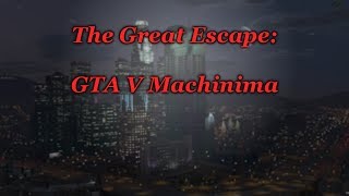 preview picture of video 'The Great Escape: GTA V Machinima by Musi Gamer'