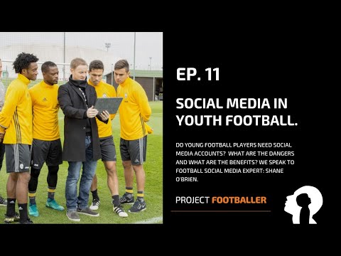 Project Footballer Ep.11 - Social Media in Youth Football. What are the benefits and the dangers?