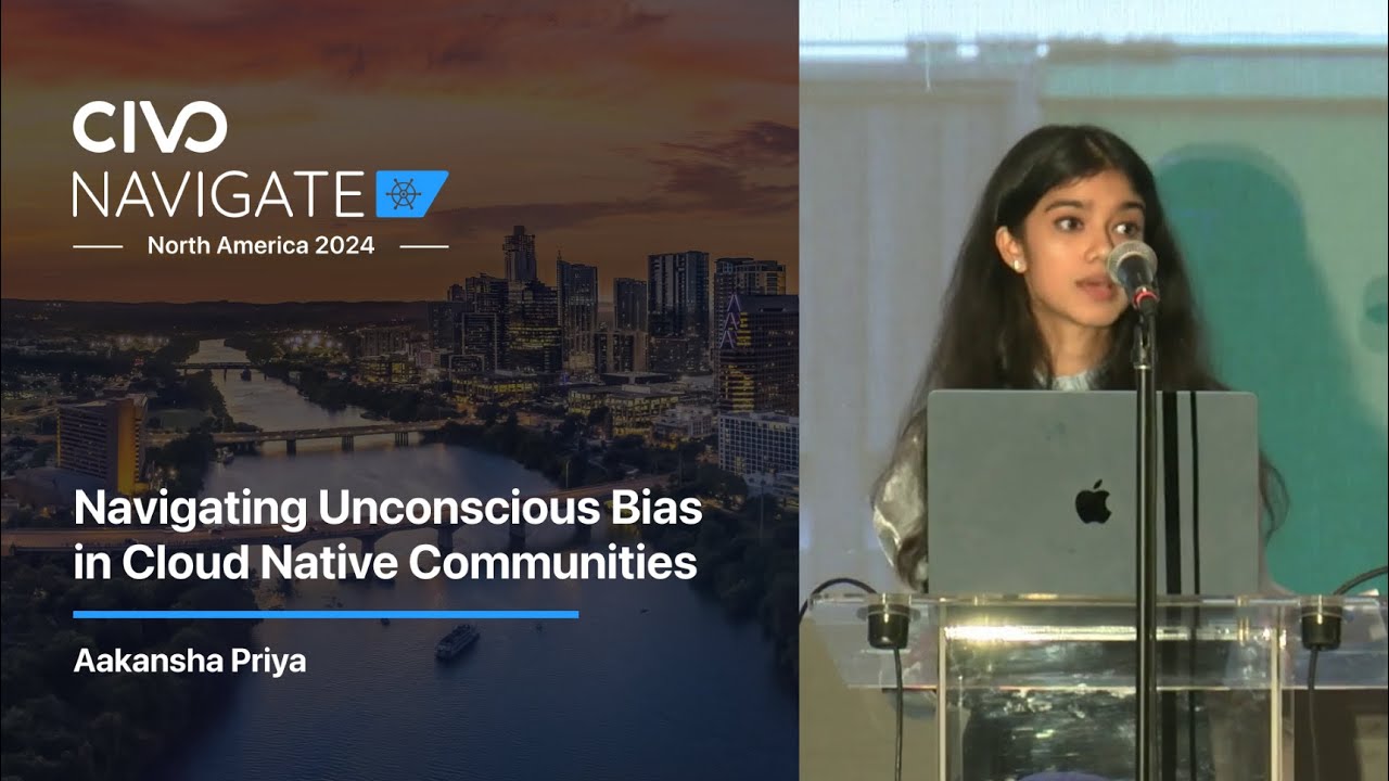 Navigating Unconscious Bias in Cloud Native Communities