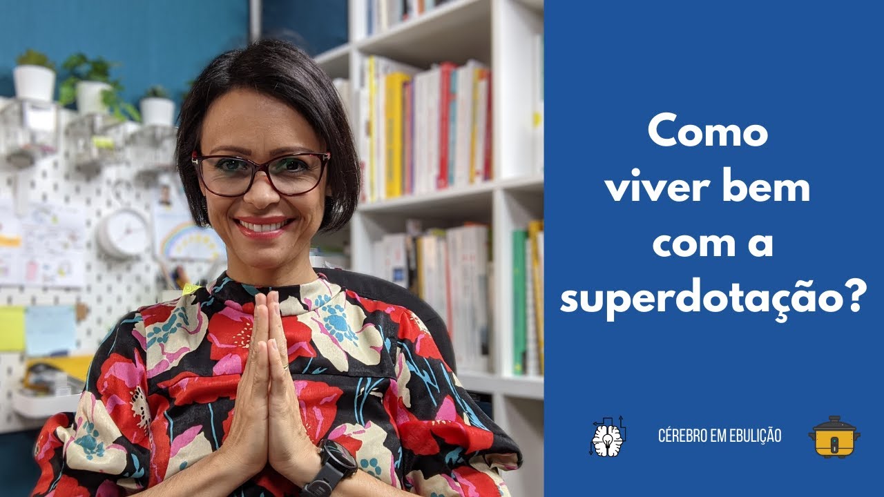 Como viver bem com a superdotação?