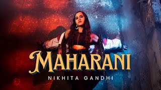 Nikhita Gandhi - MAHARANI