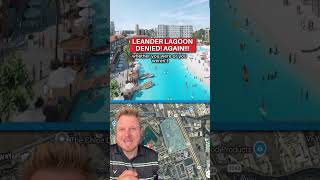 Leander Lagoon Denied AGAIN!