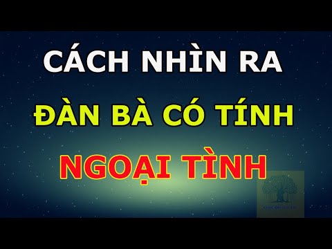 Đàn Bà Có 10 Đặc Điểm Này Rất Dễ Ngoại Tình Đàn Ông Khôn Phải Biết