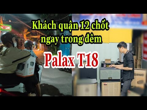 Khách hàng quận 12 Test Loa Palax T18 - Loa karaoke xách tay