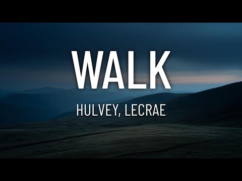 Hulvey - WALK ft. Lecrae (Lyrics)