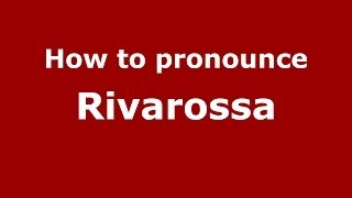 How to pronounce Rivarossa