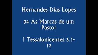 Estudo expositivo | 1 Tessalonicenses 3.1-13 | As marcas de um pastor | Hernandes Dias Lopes