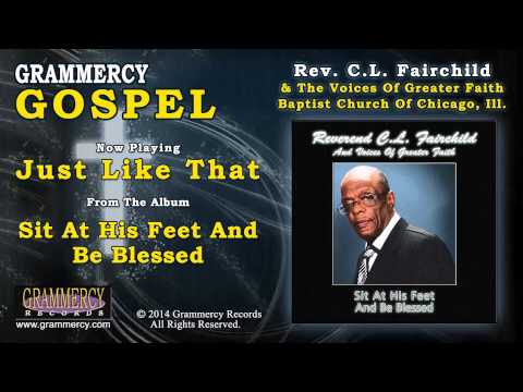 Rev. C.L. Fairchild & The Voices Of Greater Faith - Just Like That