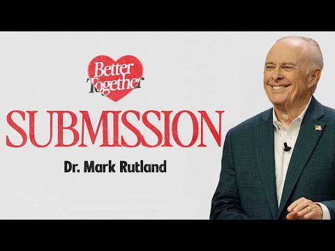 Submission | Better Together | Dr. Mark Rutland