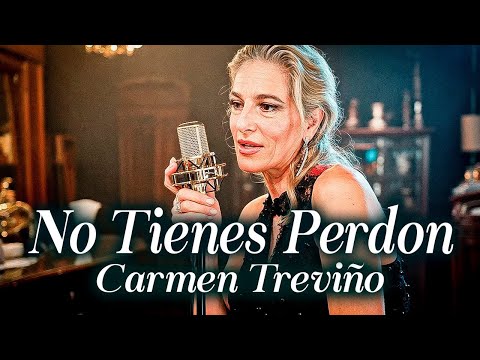 Carmen Treviño - No Tienes Perdon