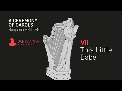 Akelarre Abesbatza  - A Ceremony of Carols - VII. This little babe