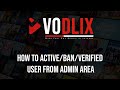 How To Active Ban Verified User From Admin Area Vodlix