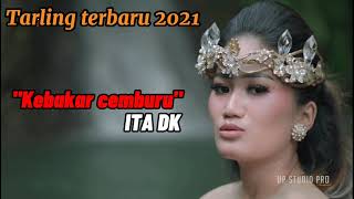 Download lagu Kebakar cemburu-Ita DK Tarling terbaru 2021 (lirik video) mp3
