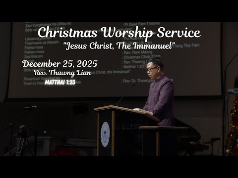 Rev. Thawng Lian- "Jesus Christ, The Immanuel" (Matthew 1: 23)