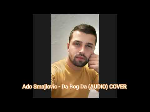 Ado Smajlovic - Da Bog Da (COVER) 2022