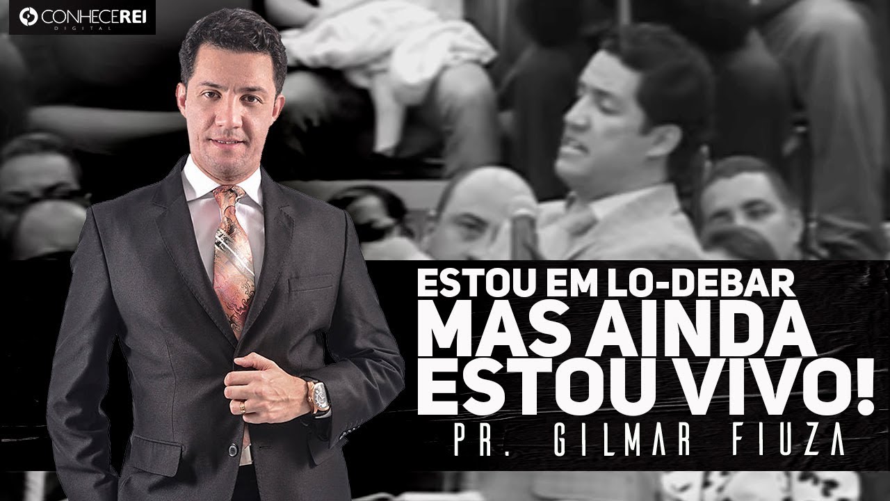 Pr. Gilmar Fiuza | Estou em Lo-debar, mas ainda estou vivo!