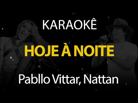 Hoje À Noite - Pabllo Vittar, Nattan (Karaokê Version)