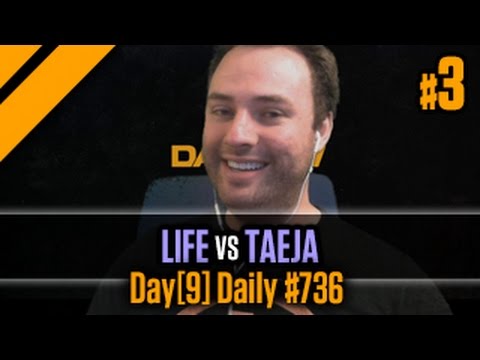 Day[9] Daily #736 - Life vs Taeja P3