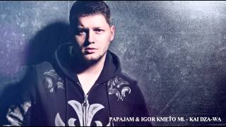 PAPAJAM - KAI DZA-WA ft. IGOR KMEŤO Ml. /audio version/ PAPAJAM - KAI DZA-WA ft. IGOR KMEŤO Ml. /audio version/